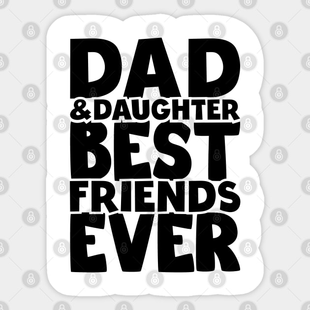 Dad and daughter best friends ever - happy friendship day Sticker by artdise